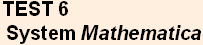 TEST 6  System Mathematica 